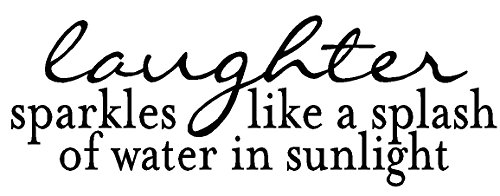 Laughter sparkles like a splash of water in sunlight Vinyl Wall Decal,Art Quotes Inspirational Sayings 8″ high x 22.5″ wide Byyoursidedecal
