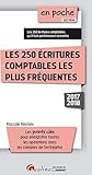 LES 250 ECRITURES COMPTABLES LES PLUS FREQUENTES 2EME EDITION: LES POINTS CLES POUR ENREGISTRER TOUTES LES OPERATIONS DANS LES COMPTES DE L'ENT (EN POCHE) by