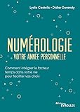 Numérologie, votre année personnelle: Comment intégrer le facteur temps dans votre vie pour faciliter vos choix (EYROLLES) (French Edition) by 