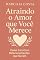 Livro Atraindo o amor que você merece (Autoconhecimento e relacionamentos)