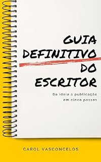 Livro Guia Definitivo do Escritor: Da ideia a publicação em cinco passos
