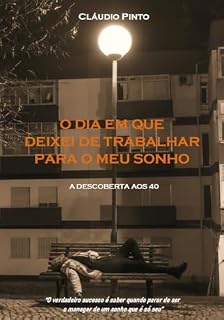 Livro O dia em que deixei de trabalhar para o meu sonho : A descoberta aos 40