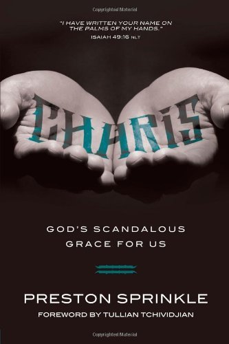 Charis: God's Scandalous Grace for Us by Preston Sprinkle… at Amazon