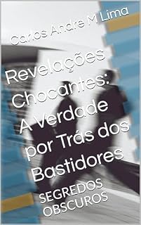 Livro Revelações Chocantes: A Verdade por Trás dos Bastidores: SEGREDOS OBSCUROS