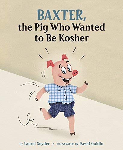 Baxter The Pig Who Wanted To Be Kosher By Laurel Snyder 2010 08 24 Laurel Snyder Amazon Com Books Baxter The Pig Who Wanted To Be Kosher By Laurel Snyder 2010 08 24 Laurel Snyder Amazon Com Books