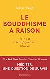 Le bouddhisme a raison. Et c'est scientifiquement prouvé (French Edition) by