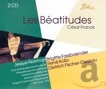 Cesar Franck Rafael Kubelik Bayerischen Rundfunks Jessye Norman Brigitte Fossbaender Rene Kollo Dietric Fischer Dieskau Franck Les Beatitudes Amazon Com Music