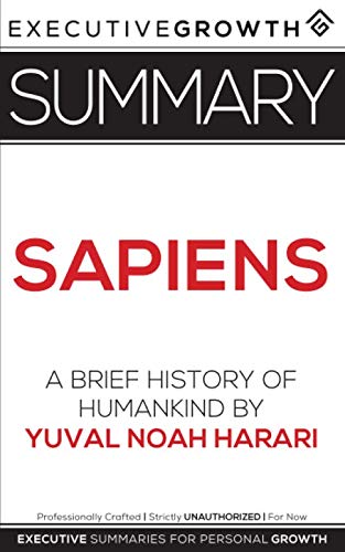 Summary: Sapiens - A Brief History of Humankind by Yuval Noah Harari by ExecutiveGrowth Summaries