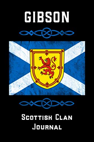 Gibson Scottish Clan Journal: Scottish Surname Scotland Flag Celtic Notebook Blank Lined Book