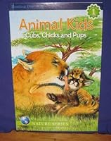Animal Kids - Cubs, Chicks and Pups 1403776504 Book Cover