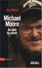 Michael Moore, au-delà du miroir