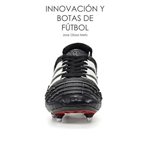 Innovación y botas de fútbol (Spanish Edition)