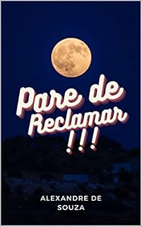 Livro Pare de Reclamar: E seja feliz
