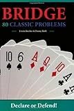 Bridge: 80 Classic Problems: Declare or Defend! by 