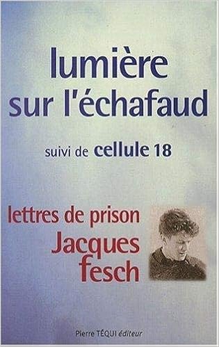 Amazon Fr Lumiere Sur L Echafaud Suivi De Cellule 18 Lettres De Prison De Jacques Fesch Guillotine Le 1er Octobre 1957 A 27 Ans Lemonnier Augustin Michel Livres Amazon Fr Lumiere Sur L Echafaud Suivi De Cellule 18 Lettres De Prison De Jacques Fesch Guillotine Le 1er Octobre 1957 A 27 Ans Lemonnier Augustin Michel Livres