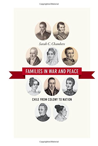 Families in War and Peace: Chile from Colony to Nation
