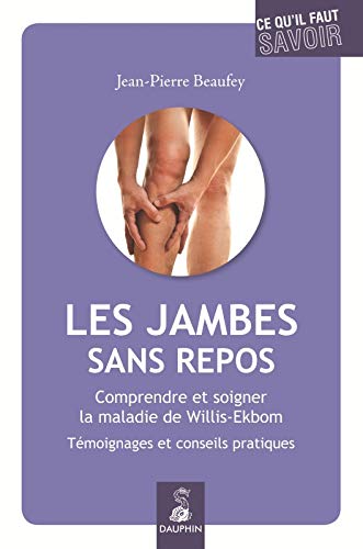 Les Jambes Sans Repos Comprendre Et Soigner La Maladie De Willis Ekbom Conseils Pratiques Amazon De Jean Pierre Beaufey Fremdsprachige Bucher