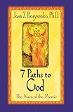 7 Paths to God: The Ways of the Mystic by Joan Z. Borysenko