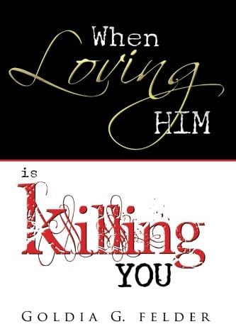 When Loving Him is Killing You