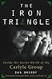 The Iron Triangle: Inside the Secret World of the Carlyle Group