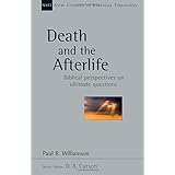 Death and the Afterlife: Biblical Perspectives on Ultimate Questions (New Studies in Biblical Theology)