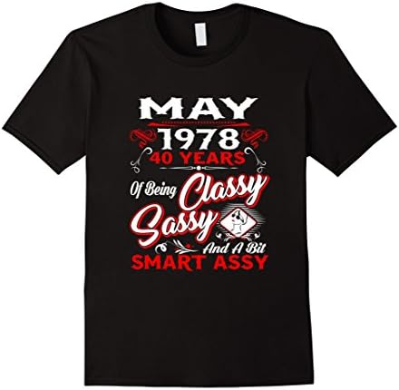 40 Years Of Being Classy Birthday Gift Shirt May 1978