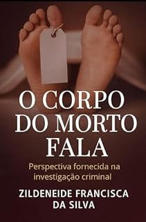 Livro O corpo do Morto Fala - Perspectiva Forense na Investigação Criminal