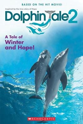 Dolphin Tale 2( A Tale of Winter and Hope)[DOLPHIN TALE 2 A TALE OF WINTE][Paperback]