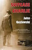Suitcase Charlie: A Noir Crime Thriller (Hank & Marvin - Chicago Detectives Book 1) by John Guzlowski