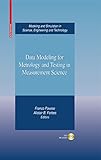 Data Modeling for Metrology and Testing in Measurement Science (Modeling and Simulation in Science, by 
