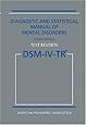 Diagnostic and Statistical Manual of Mental Disorders, 4th Edition, Text Revision (DSM-IV-TR)