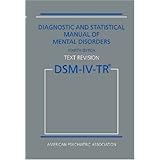 Diagnostic and Statistical Manual of Mental Disorders, 4th Edition, Text Revision (DSM-IV-TR)