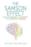 The Samson Effect: Transforming Lives with the Power of Words by Rocky Detwiler