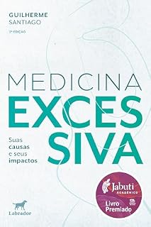 Livro Medicina excessiva 2.ed.(vencedor jabuti acadêmico 2025): suas causas e seus impactos