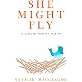 She Might Fly: A Collection of Poetry