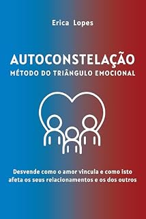 Livro AUTOCONSTELAÇÃO - Método do Triângulo Emocional: Desvende como o amor vincula e como isto afeta os seus relacionamentos e dos outros