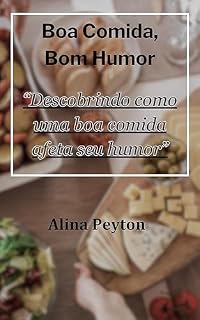 Livro Boa comida, Bom humor:: “Descobrindo como uma boa comida afeta seu humor”