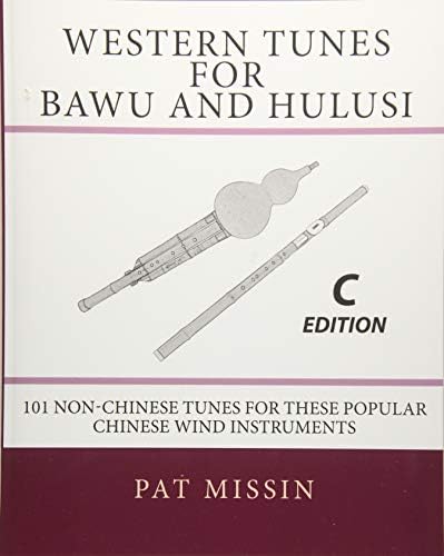 Western Tunes for Bawu and Hulusi - C Edition: 101 Non-Chinese Tunes For These Popular Chinese Wind Instruments