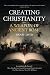 Creating Christianity - A Weapon Of Ancient Rome by Henry Davis