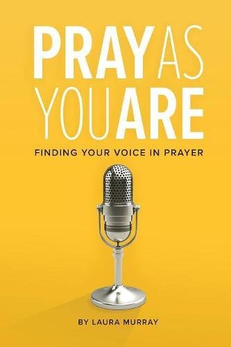 [Book] Pray As You Are: Finding Your Voice in Prayer<br />[D.O.C]