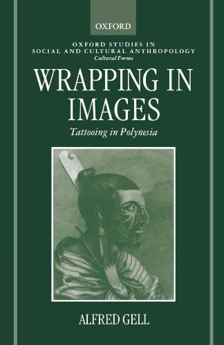Wrapping In Images: Tattooing in Polynesia (Oxford Studies in Social and Cultural Anthropology - Cultural Forms) Paperback – 11 July 1996