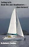 Sailing to Oz: Head-Ons and Headhunters--¡Qué Bárbara! (Sailing ¡Qué Bárbara! Book 3)