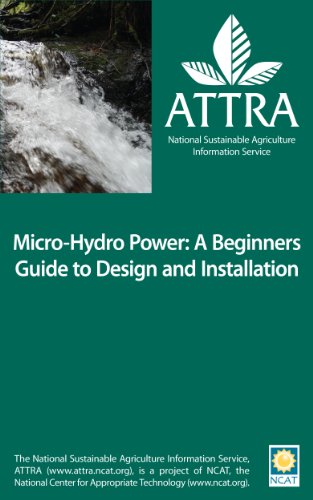 Micro-Hydro Power: A Beginners Guide to Design and Installation