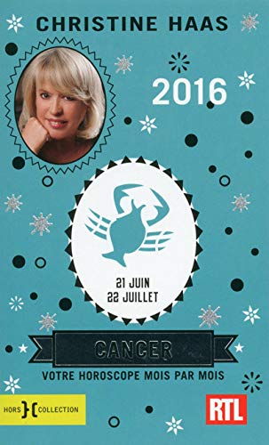 Horoscope 2016 Cancer [ en francais ] (French Edition) by Christine Haas