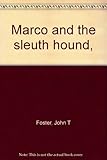 Front cover for the book Marco and the Sleuth Hound by John T. Foster