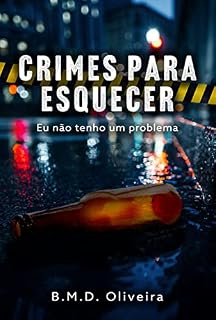 Livro Crimes para esquecer: Eu não tenho um problema
