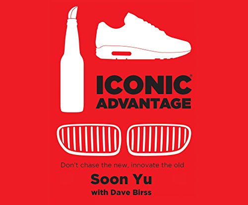 [D.O.W.N.L.O.A.D] Iconic Advantage: Don't Chase the New, Innovate the Old<br />TXT