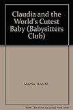 Claudia and the World's Cutest Baby (Babysitters Club)