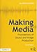 Making Media: Foundations of Sound and Image Production by 