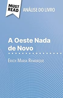 Livro A Oeste Nada de Novo de Erich Maria Remarque (Análise do livro): Análise completa e resumo pormenorizado do trabalho